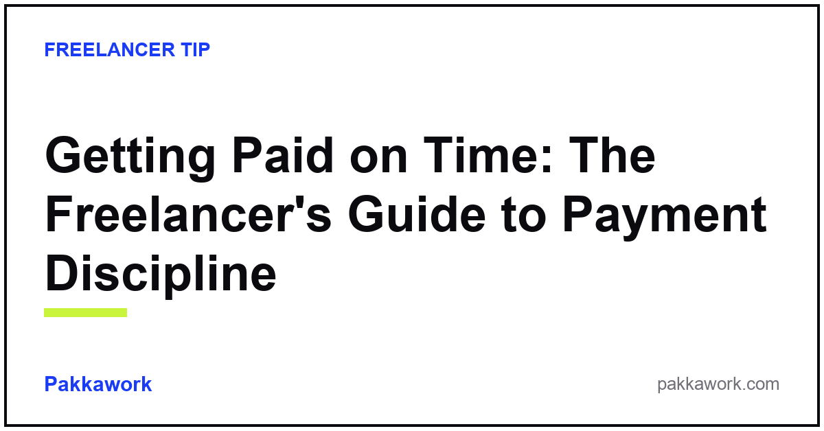 Getting Paid on Time: The Freelancer's Guide to Payment Discipline